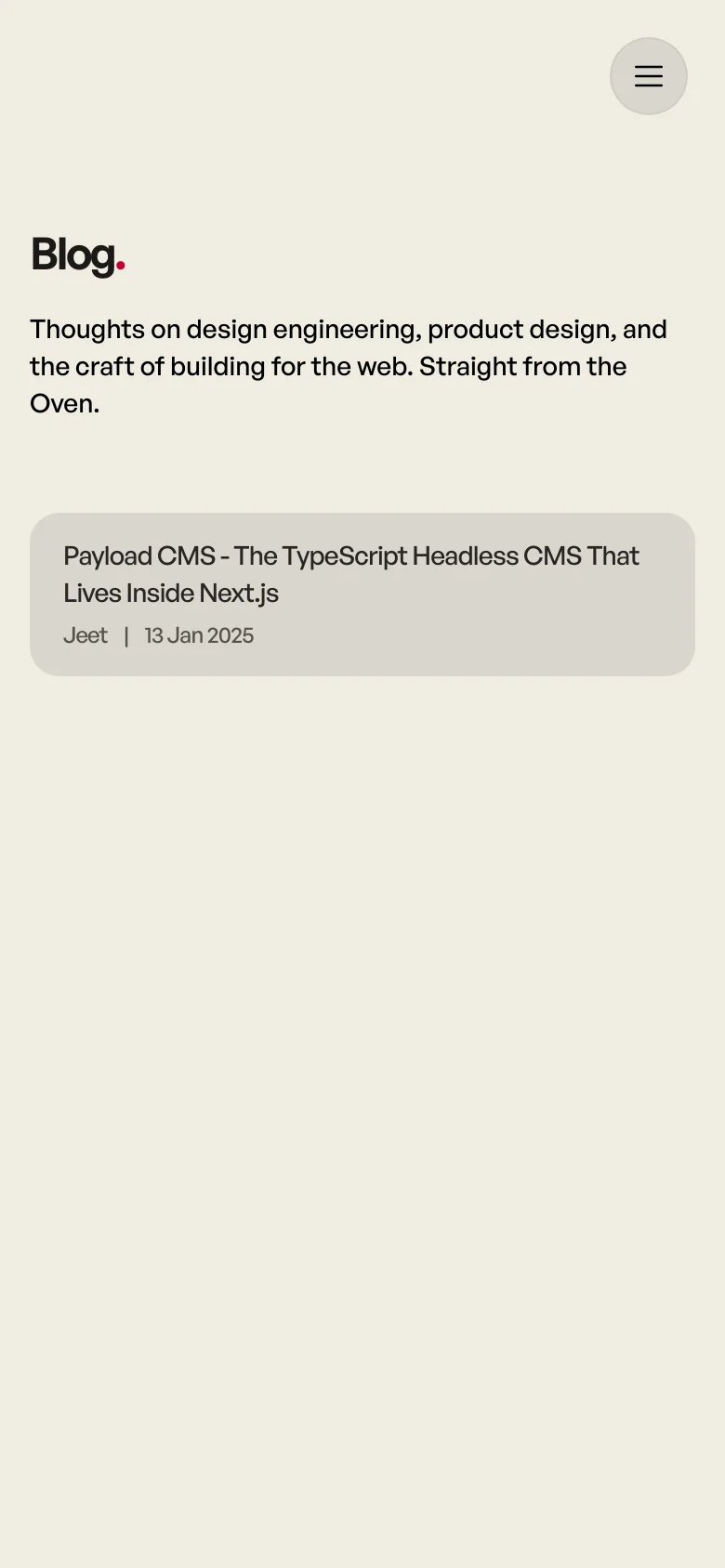 The mobile version maintains the minimalist beige aesthetic but replaces the top navigation bar with a circular hamburger menu icon in the top right. The layout is vertically stacked, featuring the 'Blog.' heading, a short introductory paragraph, and a large, full-width card for the featured blog post.