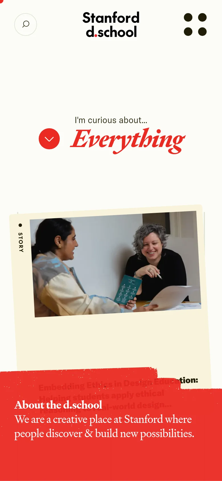 The mobile version presents a vertically stacked layout with the Stanford d.school logo and a grid menu icon at the top. The hero text 'I'm curious about... Everything' is centered, followed by a single large featured card showing two people collaborating, and a bright red footer section containing 'About the d.school' text.