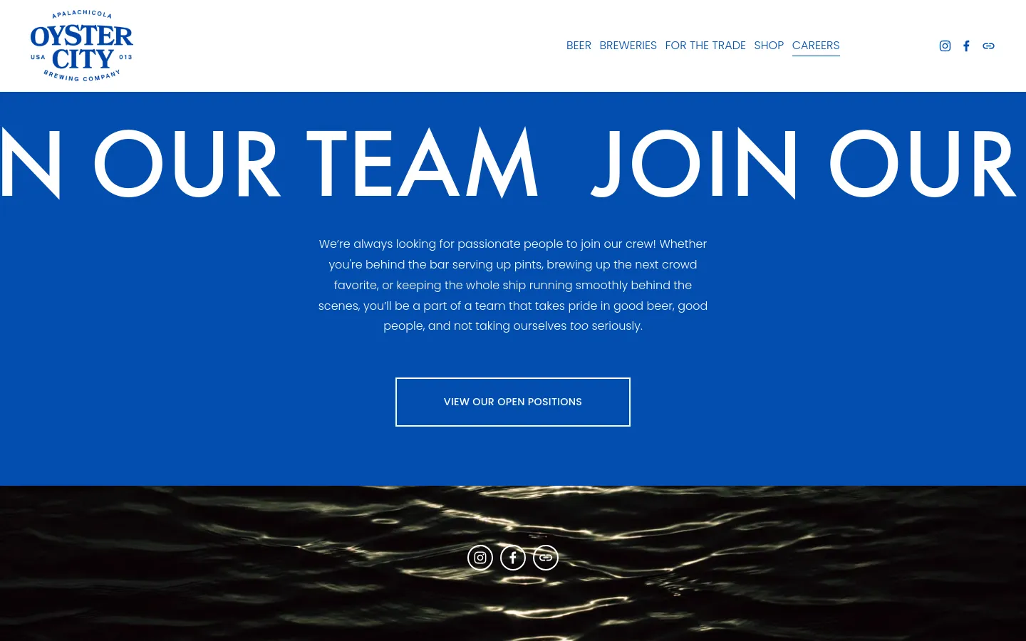 The desktop Careers page features a large blue hero section with massive white text reading 'JOIN OUR TEAM' partially visible. Below the headline, a paragraph describes the company culture, followed by a centered 'VIEW OUR OPEN POSITIONS' button. The footer shows a dark, rippling water texture with social media icons.