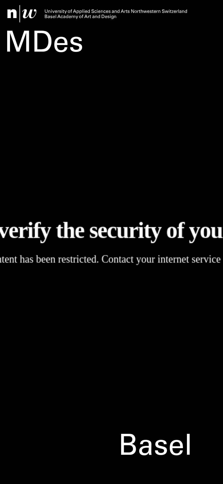 The mobile version maintains the black and white minimalist aesthetic. The branding and 'MDes' logo are stacked at the top, while the security error message is centered and scaled for a narrow screen. The word 'Basel' remains prominent at the bottom of the vertical layout.