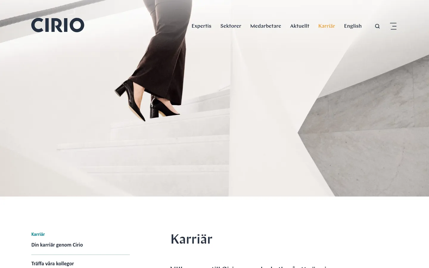 The desktop page features a large hero image of a person's legs in black trousers and heels walking up white stairs, set against a light, minimalist background. A navigation bar at the top includes the Cirio logo, links for Expertise, Sectors, Employees, News, Careers, and English, plus a search icon. Below the hero, the headline 'Karriär' introduces text and several clickable content sections with headings like 'Din karriär genom Cirio' and 'Träffa våra kollegor'.