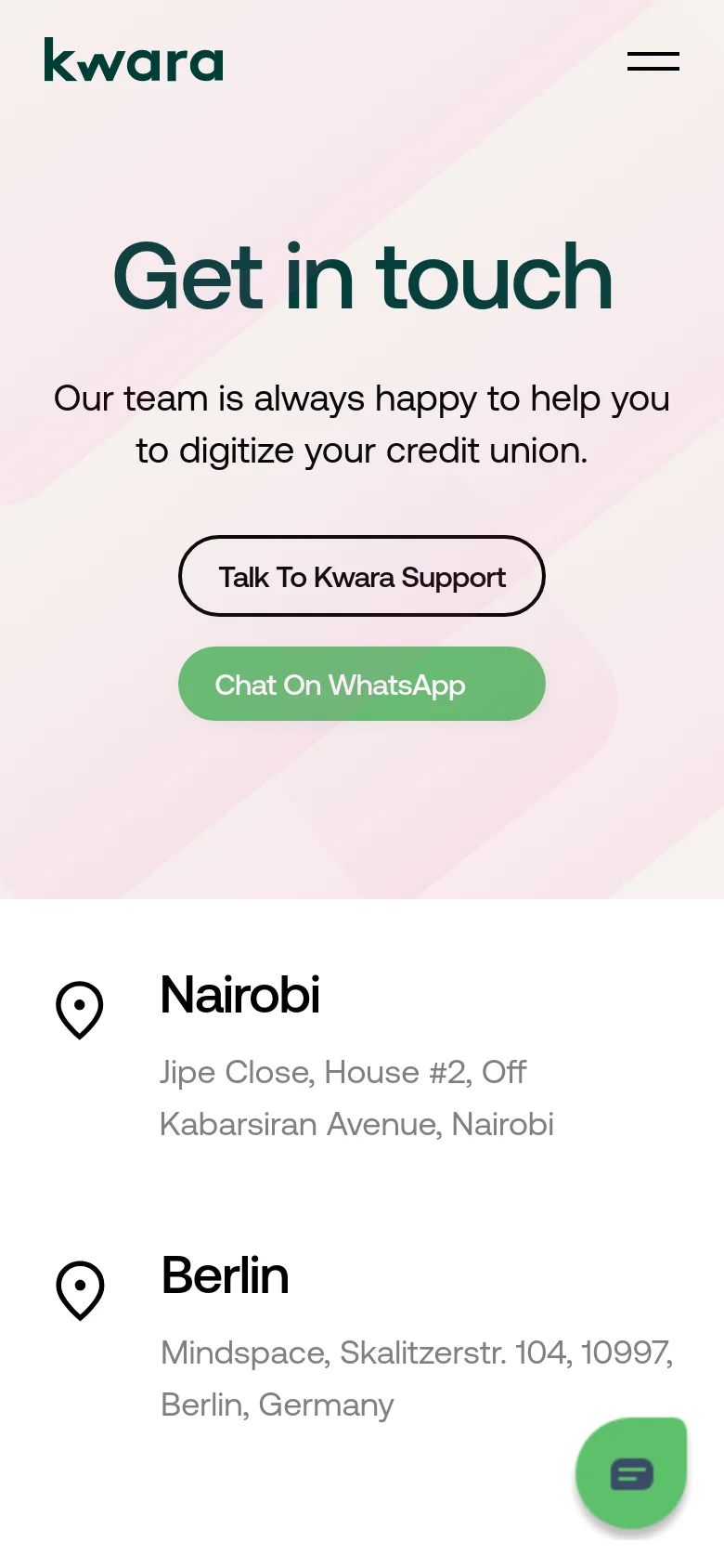 The mobile version simplifies the layout into a single-column view with a centered 'Get in touch' headline and large, stacked buttons for support and WhatsApp. The office locations for Nairobi and Berlin are listed vertically below the hero section, and a floating green chat icon appears in the bottom right corner. The top navigation is replaced by a hamburger menu icon next to the Kwara logo.