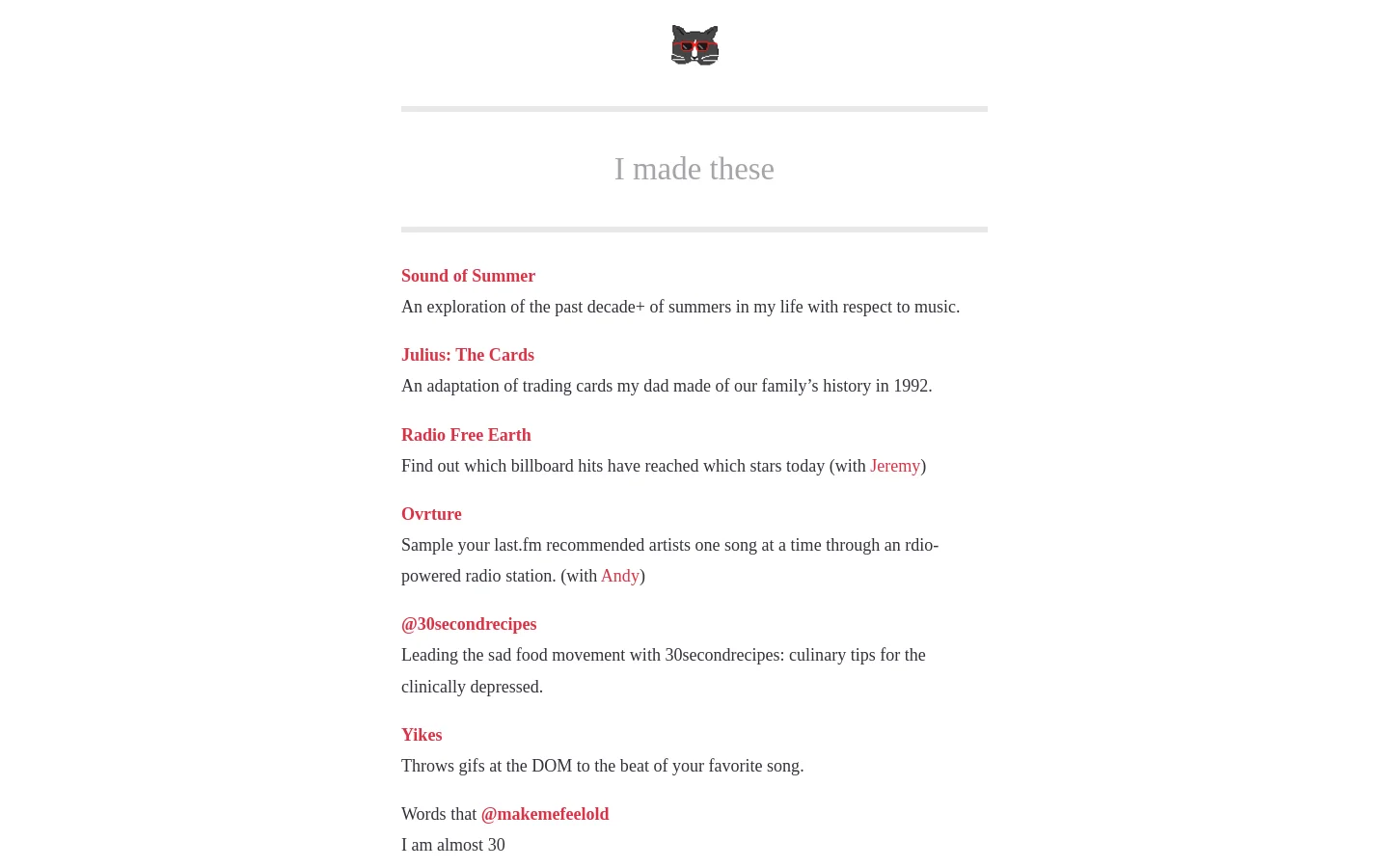 A minimalist desktop webpage with a white background and a small cat icon at the top. The headline 'I made these' is centered between two horizontal lines, followed by a vertical list of project titles in red text, each accompanied by a brief description in black text.