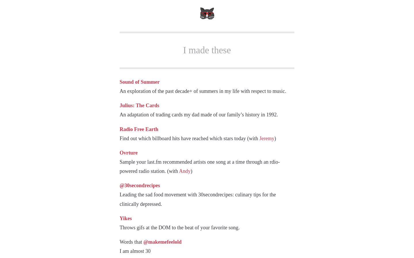 A minimalist desktop webpage with a white background and a small cat icon at the top. The headline 'I made these' is centered between two horizontal lines, followed by a vertical list of project titles in red text, each accompanied by a brief description in black text.