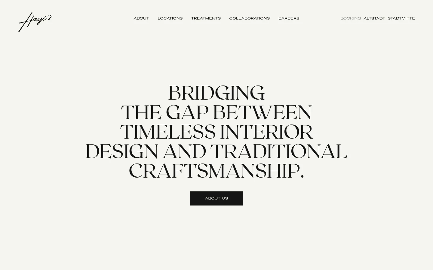 The desktop homepage features a minimalist design with a light cream background and elegant serif typography. A large hero headline reads 'BRIDGING THE GAP BETWEEN TIMELESS INTERIOR DESIGN AND TRADITIONAL CRAFTSMANSHIP' above a dark 'ABOUT US' call-to-action button. The navigation menu is spread horizontally across the top, including links for About, Locations, Treatments, Collaborations, Barbers, and Booking.
