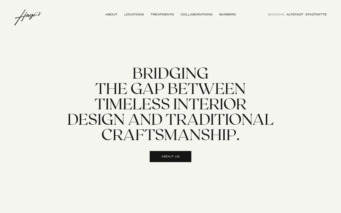 The desktop homepage features a minimalist design with a light cream background and elegant serif typography. A large hero headline reads 'BRIDGING THE GAP BETWEEN TIMELESS INTERIOR DESIGN AND TRADITIONAL CRAFTSMANSHIP' above a dark 'ABOUT US' call-to-action button. The navigation menu is spread horizontally across the top, including links for About, Locations, Treatments, Collaborations, Barbers, and Booking.