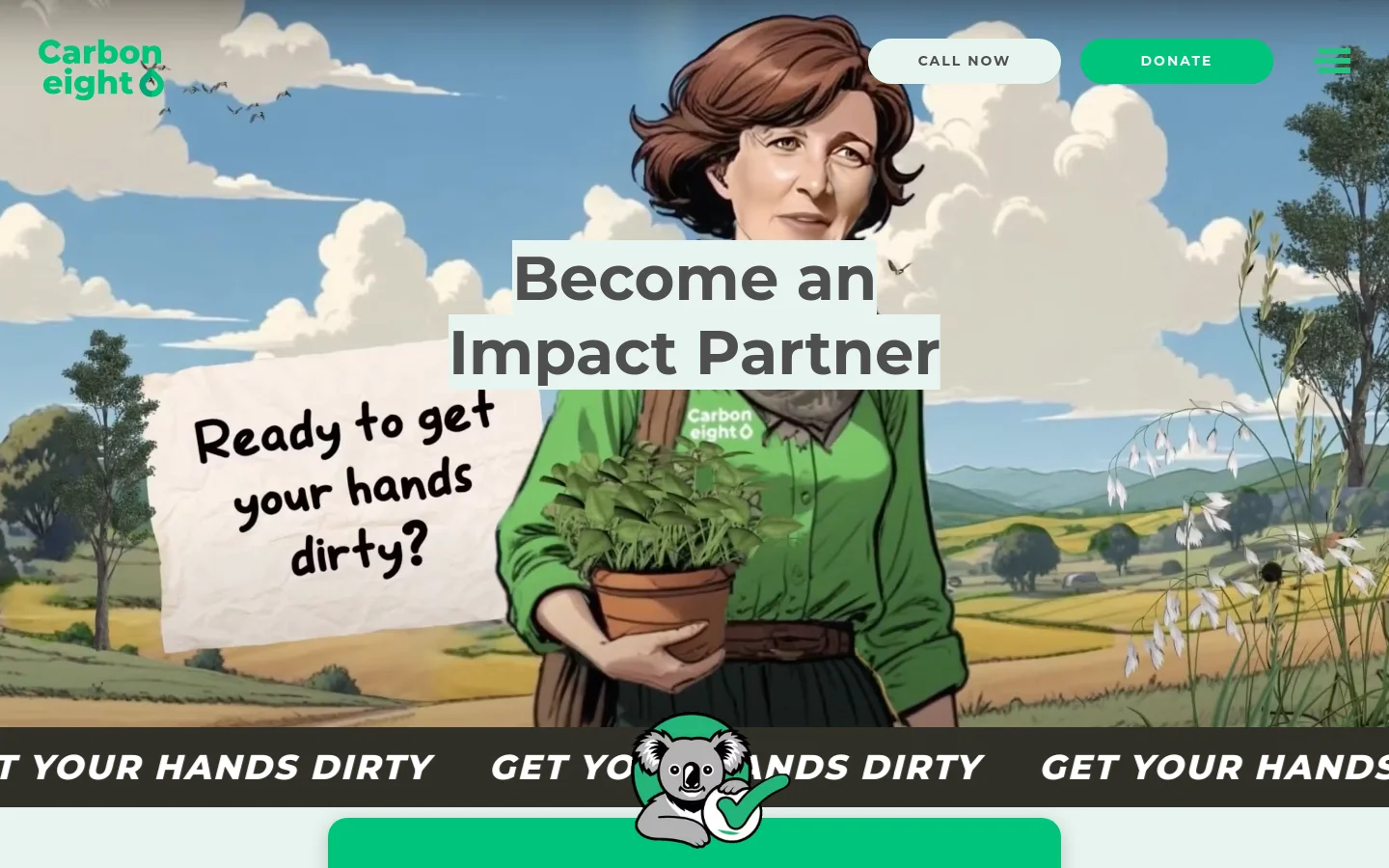 The desktop page features a large hero illustration of a woman holding a potted plant against a scenic landscape of hills and trees. A prominent headline reads 'Become an Impact Partner' with a call-to-action text box saying 'Ready to get your hands dirty?'. The top navigation includes the Carbon8 logo, a 'Call Now' button, a green 'Donate' button, and a menu icon.