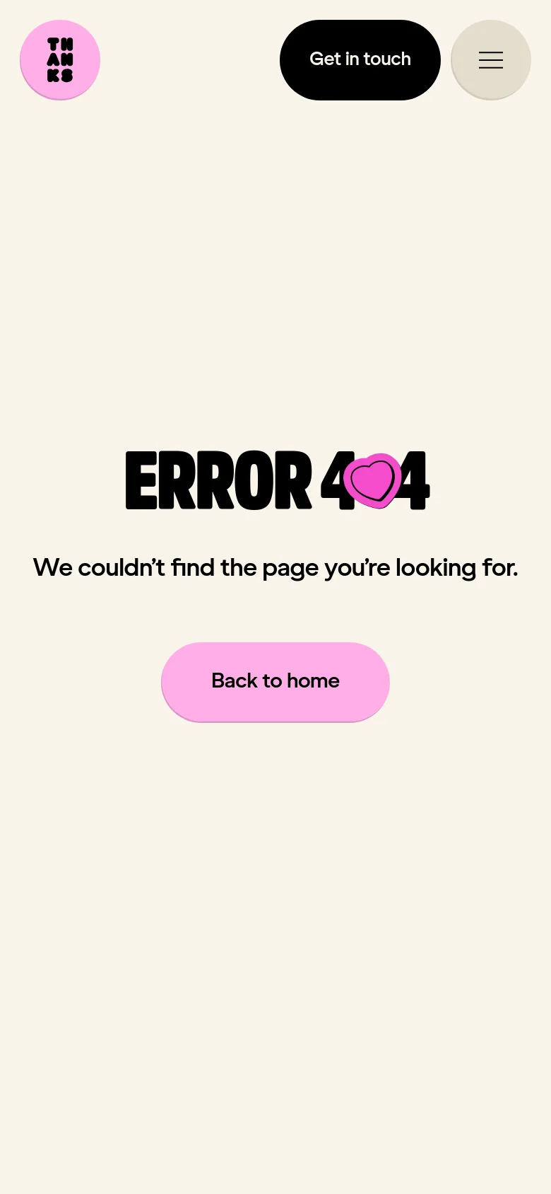 Thanks mobile 404 error page with a stacked layout on a cream background. Large black ERROR 404 text dominates the center above a pink Back to home button, featuring a simplified header with a hamburger menu and Get in touch button.