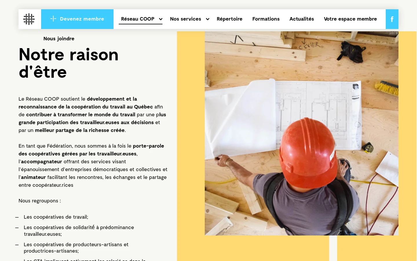 The desktop page features a white and yellow split layout with a navigation bar at the top containing links like 'Réseau COOP' and 'Nos services'. On the left, a large headline reads 'Notre raison d'être' followed by descriptive text about the organization's mission. On the right, a large hero image shows a person in a red hard hat working with blueprints on a wooden surface.