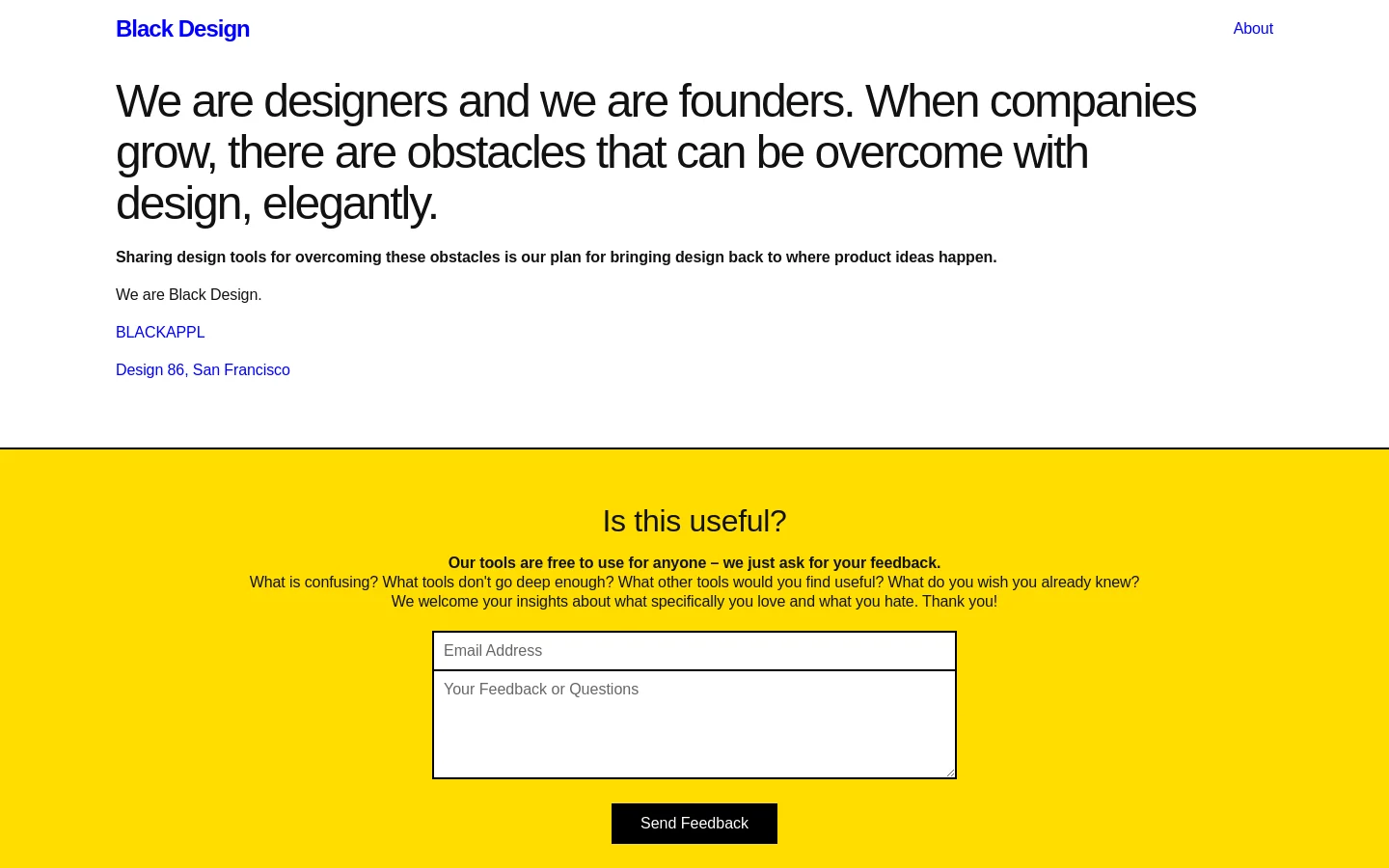 The desktop About page features a minimalist white background with a large, bold black headline stating the company's mission. Below the text are links to BLACKAPPL and Design 86, San Francisco, followed by a bright yellow feedback section with a form containing email and message fields and a black 'Send Feedback' button.