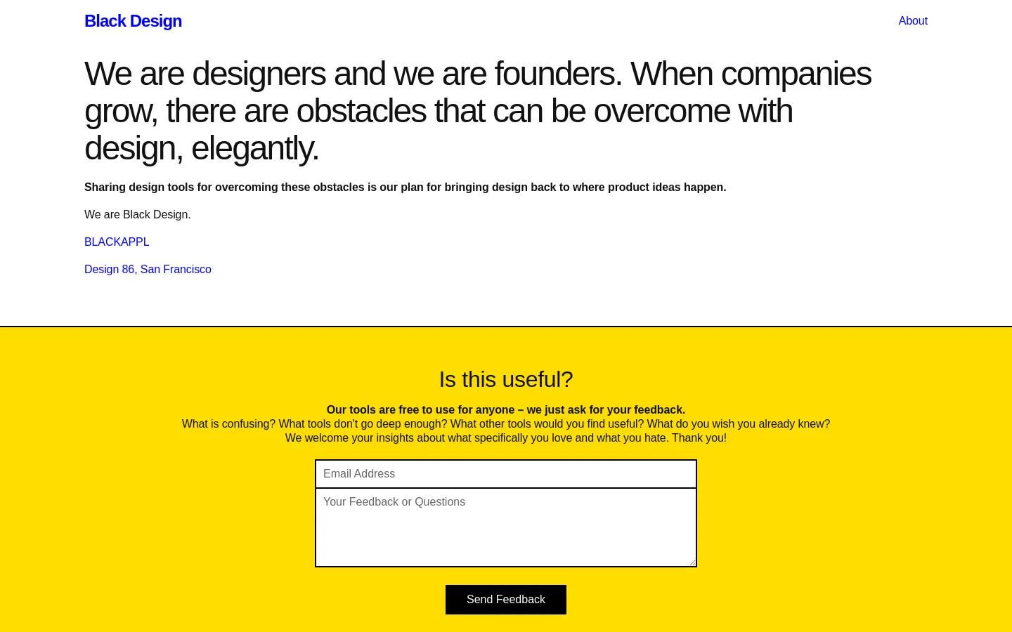 The desktop About page features a minimalist white background with a large, bold black headline stating the company's mission. Below the text are links to BLACKAPPL and Design 86, San Francisco, followed by a bright yellow feedback section with a form containing email and message fields and a black 'Send Feedback' button.