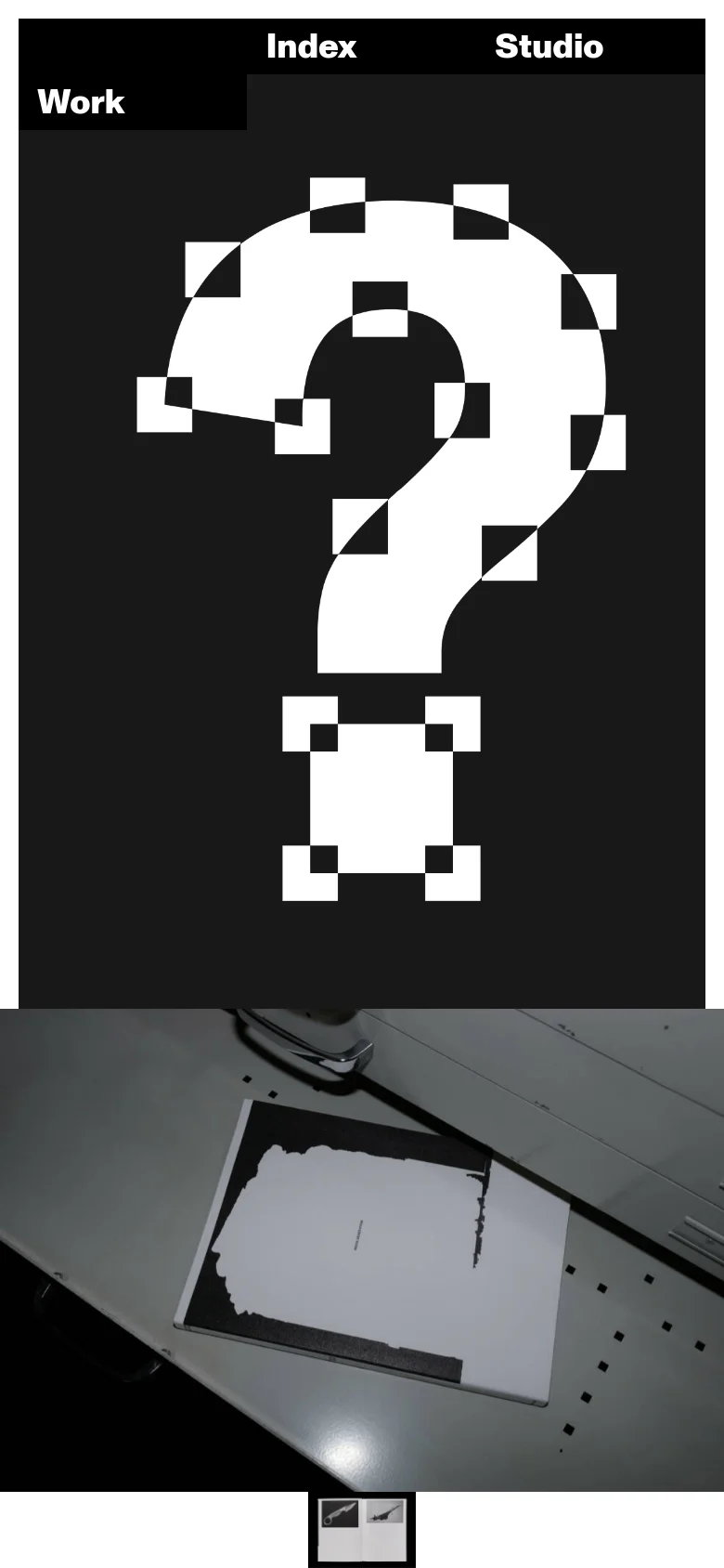 The mobile version uses a vertical layout with a black header containing the navigation links Work, Index, and Studio. Below the header, a large white question mark graphic dominates the dark section, followed by a full-width photographic image of a white book or object on a grey surface.