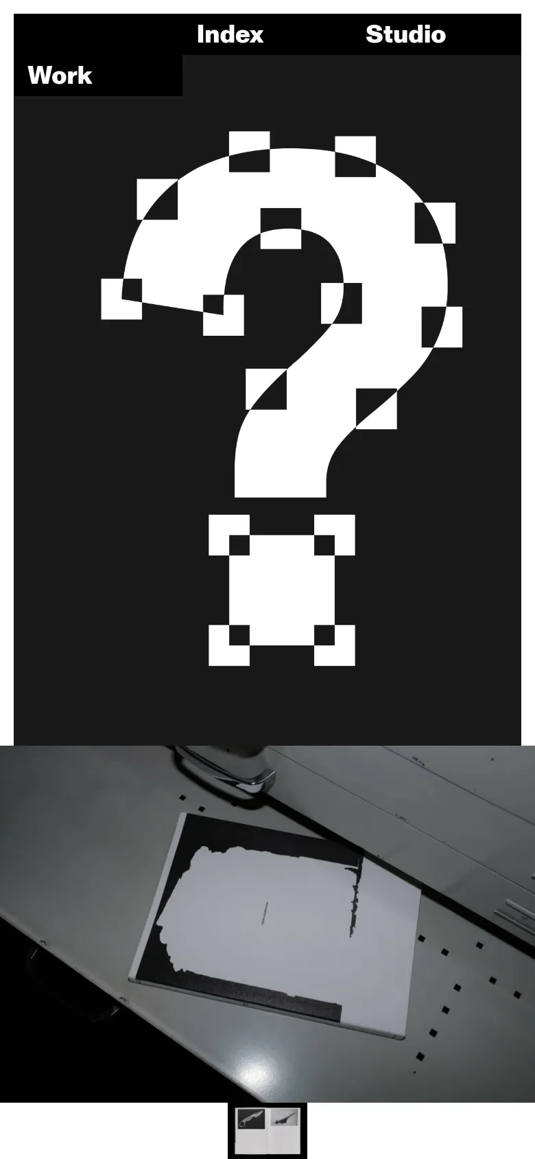 The mobile version uses a vertical layout with a black header containing the navigation links Work, Index, and Studio. Below the header, a large white question mark graphic dominates the dark section, followed by a full-width photographic image of a white book or object on a grey surface.