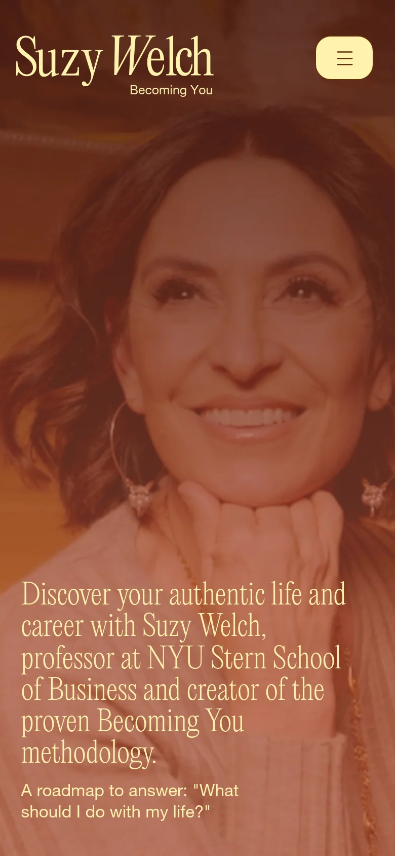 The mobile version simplifies the layout, replacing the top navigation bar with a hamburger menu icon in the upper right. The hero section focuses on a close-up portrait of Suzy Welch with the headline and subheadline overlaid on the image, creating a vertical, single-column scrolling experience.