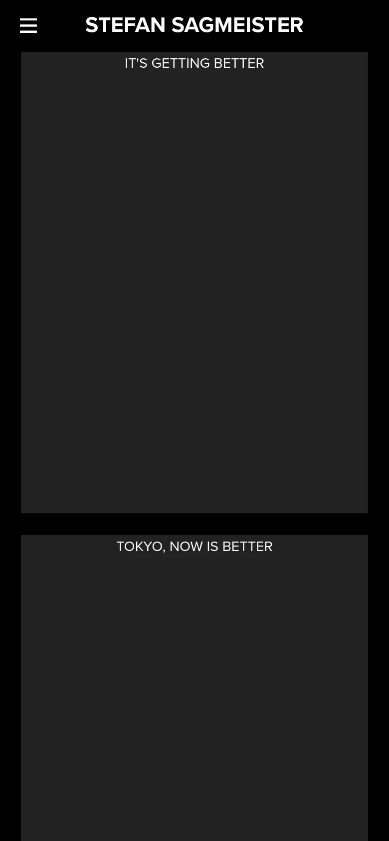 The mobile version uses a single-column vertical layout with a dark background and a hamburger menu icon next to the Stefan Sagmeister title. Project tiles are stacked vertically, showing large dark blocks with white text titles like 'IT'S GETTING BETTER' and 'TOKYO, NOW IS BETTER' above each block.
