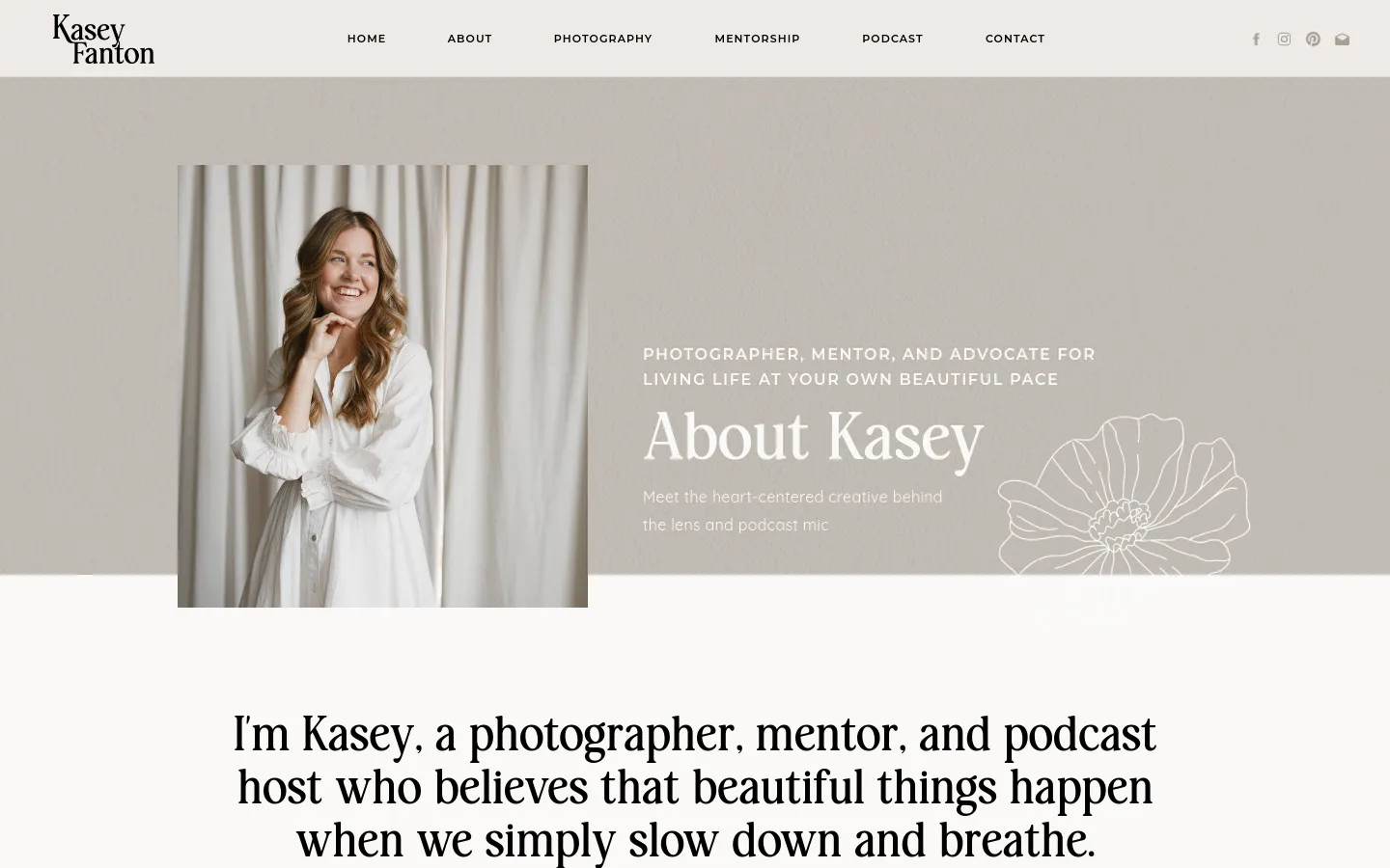 The desktop About page features a wide hero section with a neutral beige background. On the left, a portrait shows a smiling woman in a white blouse against cream curtains, while the right side displays the headline 'About Kasey' and a white line-art flower illustration. A clean navigation menu sits at the top with links for Home, About, Photography, Mentorship, Podcast, and Contact.