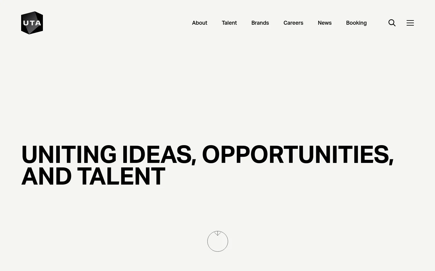 The desktop homepage features a minimalist white background with the UTA logo in the top left and a navigation menu including About, Talent, Brands, Careers, News, and Booking. A large, bold headline reads 'UNITING IDEAS, OPPORTUNITIES, AND TALENT' centered in the lower half, with a circular arrow icon pointing downwards at the bottom.