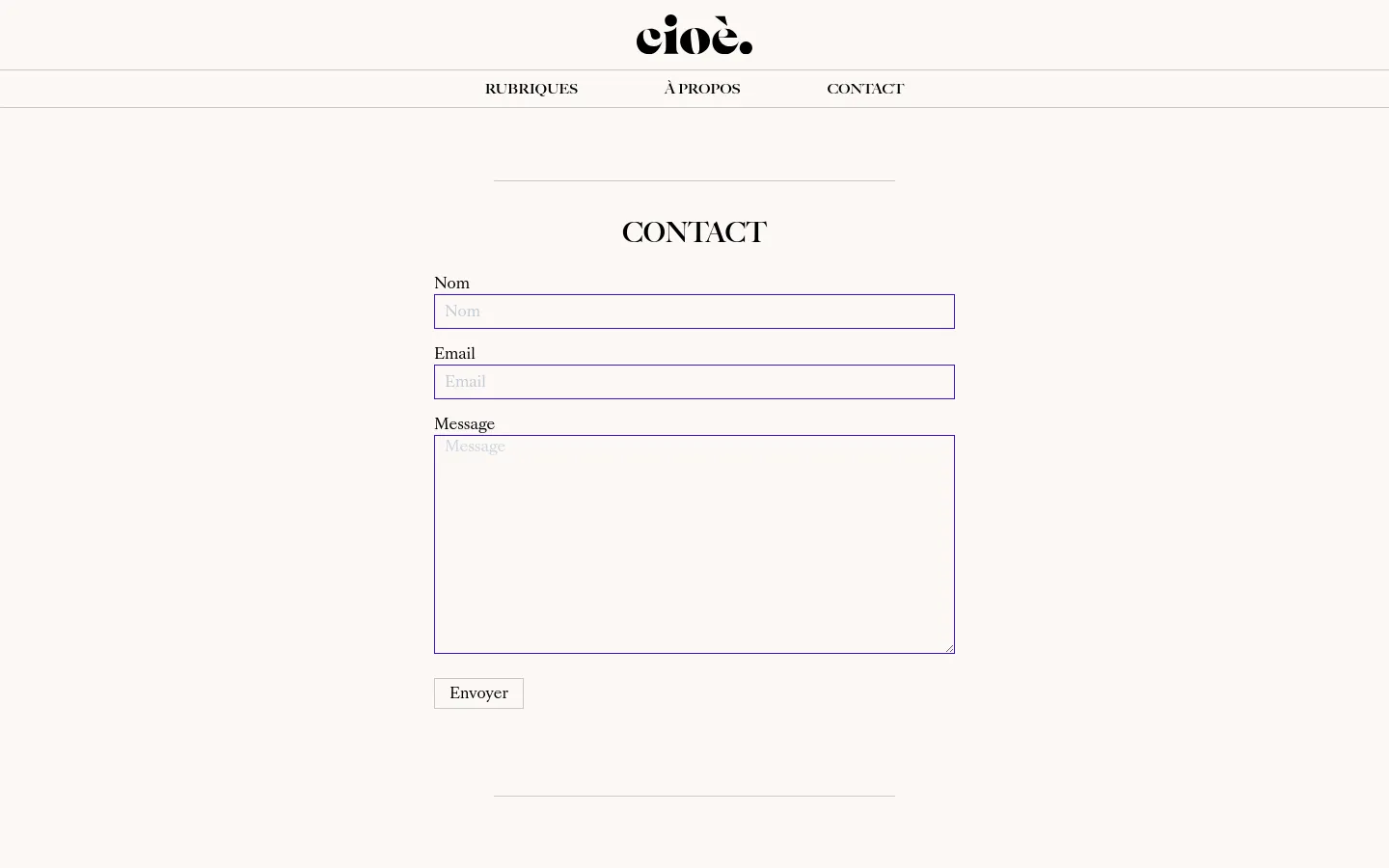 The desktop contact page features a minimalist design with a white background and black serif typography. A centered 'CONTACT' heading sits above a simple form containing fields for Nom, Email, and Message, followed by an 'Envoyer' button. The navigation menu is spread horizontally across the top under the cioè. logo.