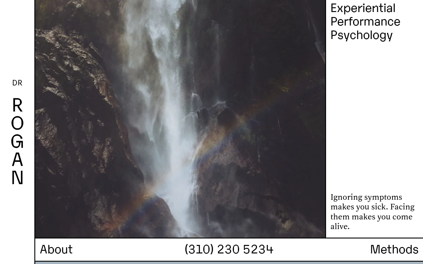 The desktop homepage features a minimalist design with a large, dramatic background image of a waterfall and a rainbow. Large, bold typography displays 'Experiential Performance Psychology' and the tagline 'Ignoring symptoms makes you sick. Facing them makes you come alive.' A navigation bar at the bottom includes links for About, a phone number, and Methods.