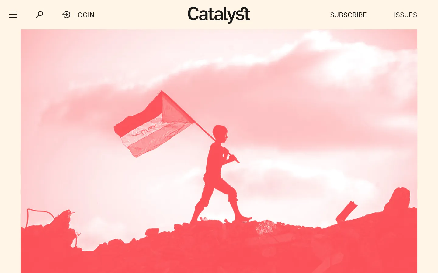 The Catalyst homepage features a large hero image of a person's silhouette running across rubble while holding a flag against a pink-tinted sky. Below the image, the text 'Vol 9 No 4 Winter' introduces a list of articles with headlines, descriptions, and author names. The layout is clean with a white header containing the logo, search, login, subscribe, and issues links.