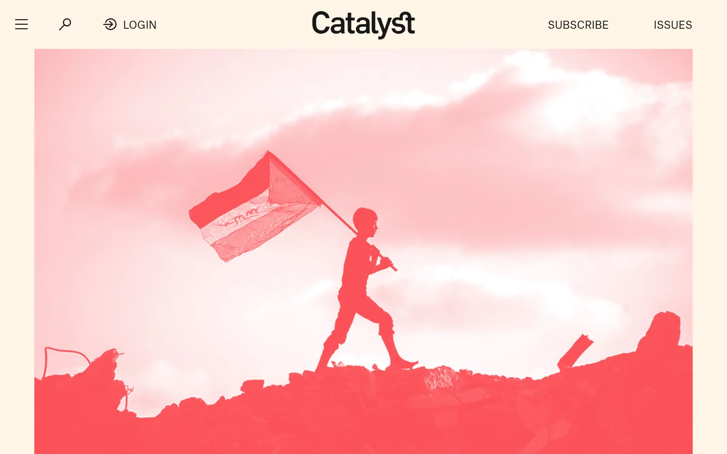 The Catalyst homepage features a large hero image of a person's silhouette running across rubble while holding a flag against a pink-tinted sky. Below the image, the text 'Vol 9 No 4 Winter' introduces a list of articles with headlines, descriptions, and author names. The layout is clean with a white header containing the logo, search, login, subscribe, and issues links.
