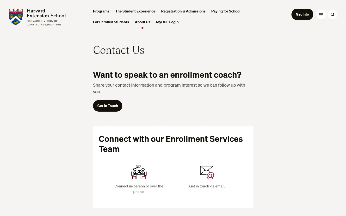 The desktop page features a clean white background with the Harvard Extension School logo in the top left. A large 'Contact Us' heading is followed by a section inviting users to speak with an enrollment coach, featuring a prominent black 'Get in Touch' button. Below, a white card displays 'Connect with our Enrollment Services Team' with two duotone icons for in-person/phone contact and email contact.