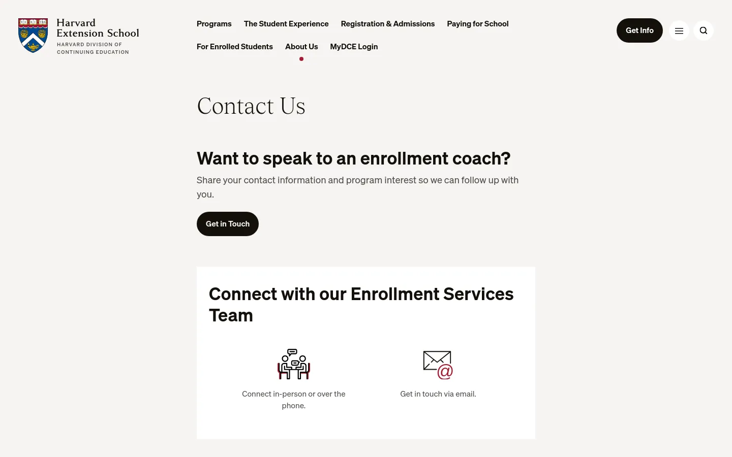 The desktop page features a clean white background with the Harvard Extension School logo in the top left. A large 'Contact Us' heading is followed by a section inviting users to speak with an enrollment coach, featuring a prominent black 'Get in Touch' button. Below, a white card displays 'Connect with our Enrollment Services Team' with two duotone icons for in-person/phone contact and email contact.