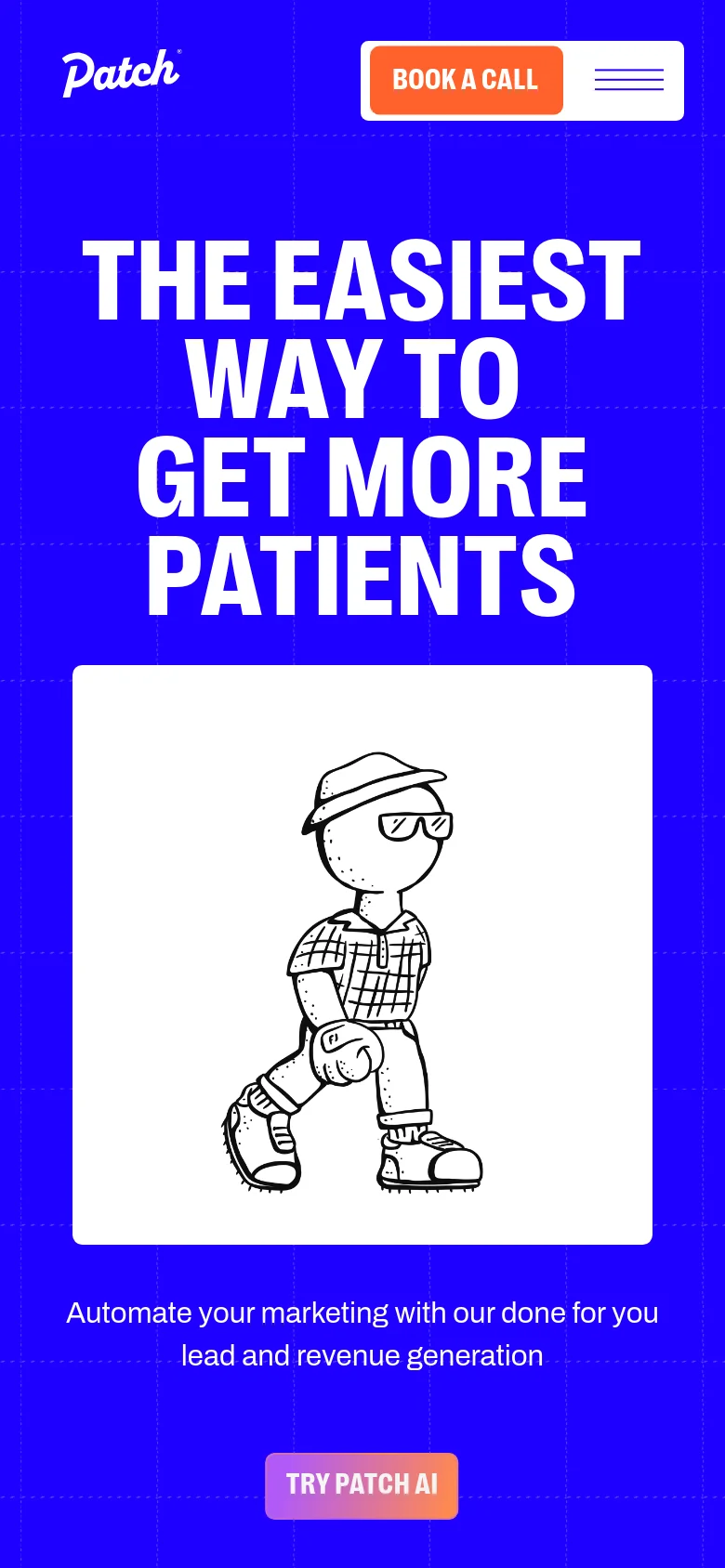 The mobile version presents a vertically stacked layout on a blue grid background, emphasizing the large white headline 'THE EASIEST WAY TO GET MORE PATIENTS'. Below the headline, a central white square displays the character illustration, followed by descriptive text and a prominent purple 'TRY PATCH AI' call-to-action button. The header is simplified with the logo, a 'BOOK A CALL' button, and a hamburger menu icon.