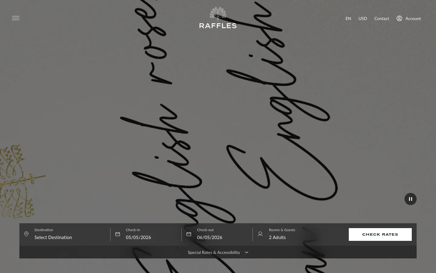 The desktop homepage features a large hero image of a person in formal attire holding white roses, overlaid with elegant cursive script. A dark translucent booking bar at the bottom contains input fields for Destination, Check-in, Check-out, and Rooms & Guests, with a white 'CHECK RATES' button on the right. The navigation bar at the top is minimal, displaying the Raffles logo, language and currency selectors, and an account link.
