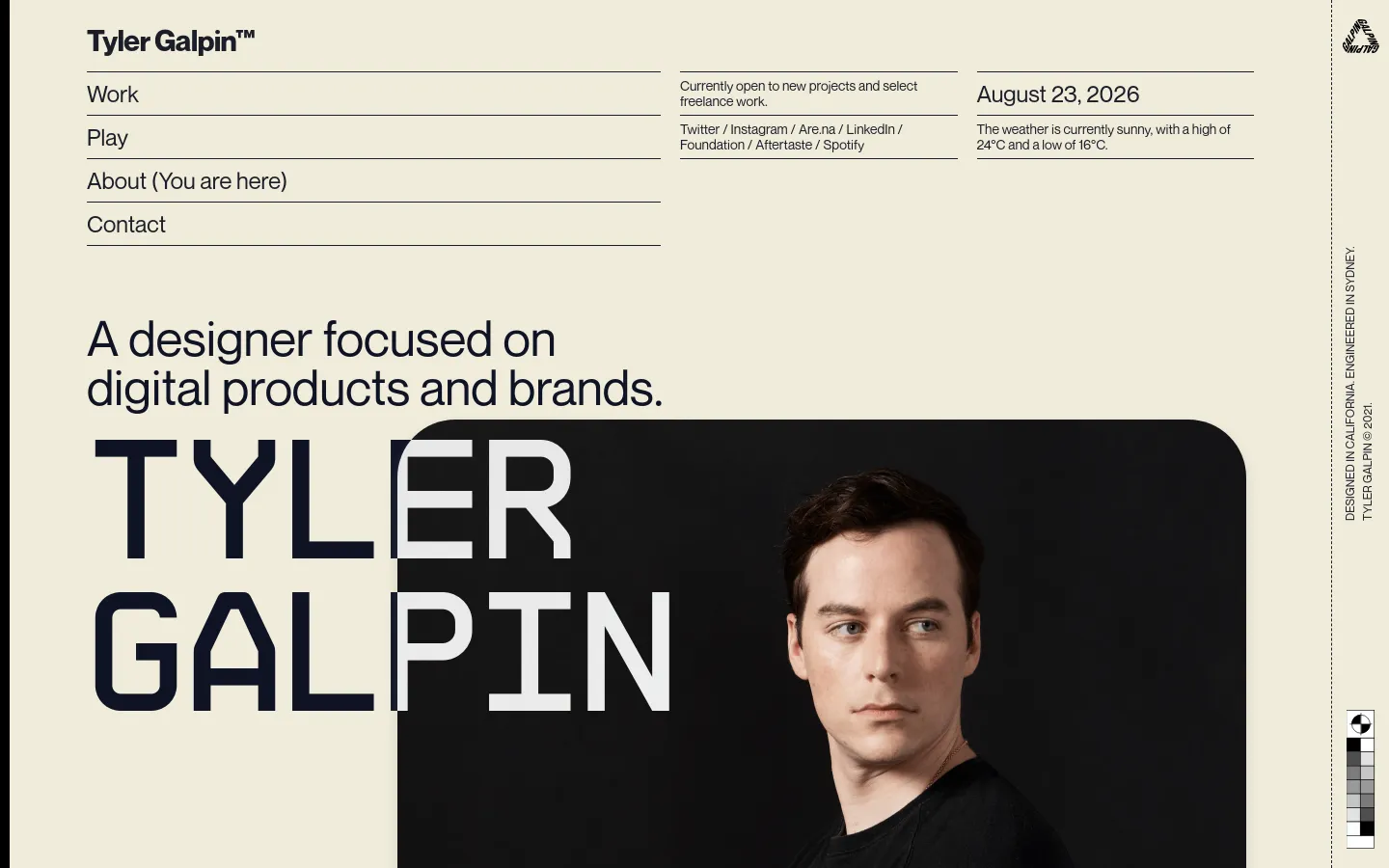 The desktop About page features a minimalist cream background with a clean layout. A large headline reads 'A designer focused on digital products and brands' above the name 'TYLER GALPIN' in bold black typography, partially overlapping a portrait photo of Tyler Galpin. The navigation menu is on the left, while status updates and social links are positioned in the upper right.