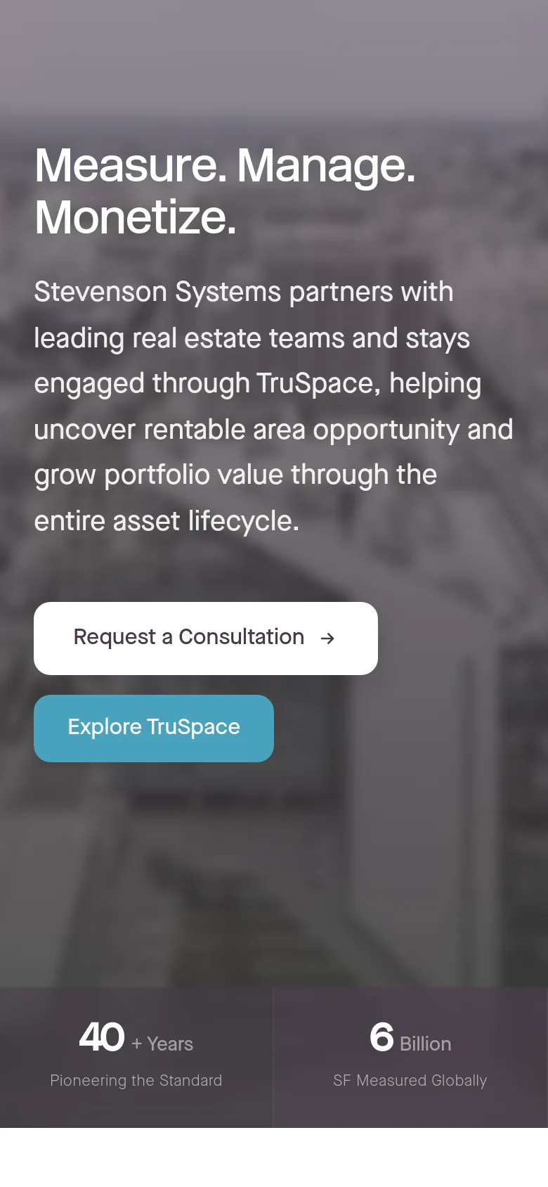 The mobile version presents a vertically stacked layout with the hero text and description centered over a blurred cityscape background. The 'Request a Consultation' and 'Explore TruSpace' buttons are stacked vertically for easier tapping. A dark footer section at the bottom highlights key statistics: '40+ Years' and '6 Billion SF Measured Globally'.