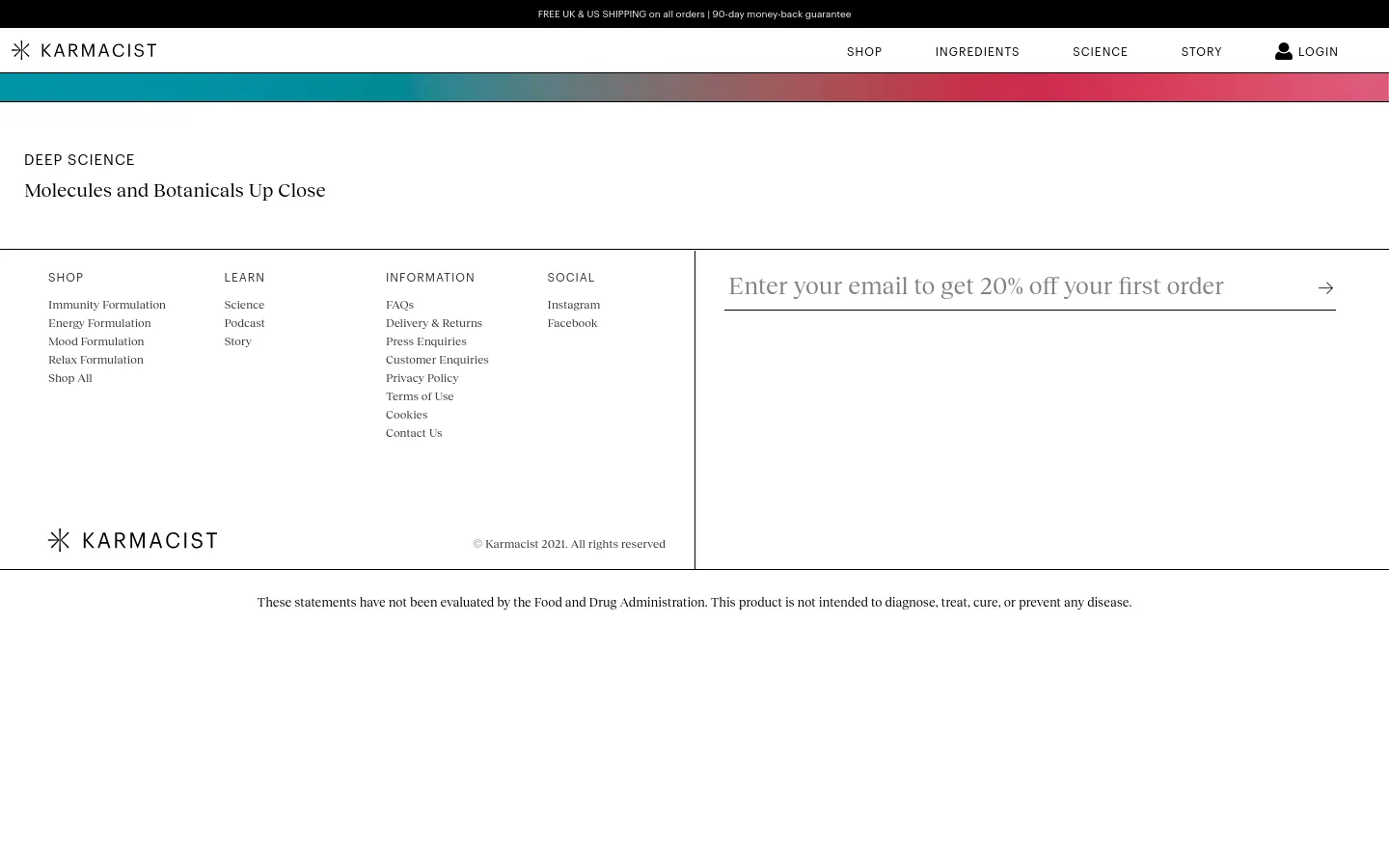 The desktop page for Karmacist features a minimalist design with a white background and a thin, multi-colored gradient bar at the top. The headline 'DEEP SCIENCE' is followed by the subheadline 'Molecules and Botanicals Up Close' in a large serif font. The footer contains organized columns for Shop, Learn, Information, and Social links, alongside an email signup field with a 20% discount offer.