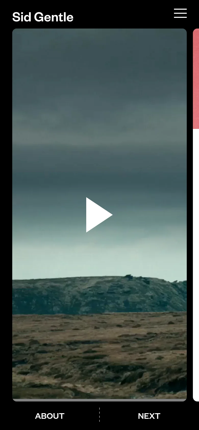 The mobile version simplifies the layout, replacing the sidebar with a top navigation bar containing the Sid Gentle logo and a hamburger menu icon. The large cinematic video player remains the central focus, occupying most of the screen, with 'About' and 'Next' navigation links positioned at the bottom.