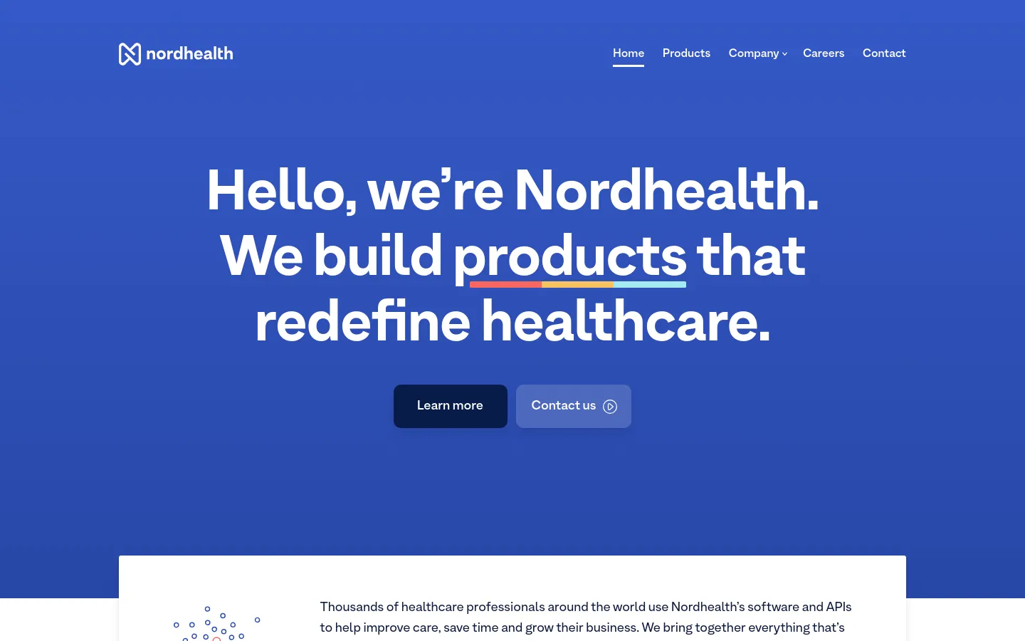 The desktop homepage features a bold blue hero section with the large white headline 'Hello, we’re Nordhealth. We build products that redefine healthcare.' Two primary buttons, 'Learn more' and 'Contact us', are centered below the text. A white content card partially overlaps the bottom of the blue hero section, containing introductory text and a 'Learn more' link.