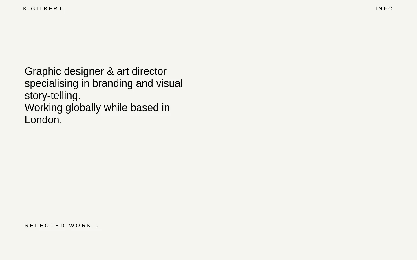 The desktop homepage features a minimalist design with a light cream background and black sans-serif typography. A large headline introduces the designer, followed by a 'SELECTED WORK' section that displays a grid of project thumbnails including Demel and Greek Wine Collective. Navigation links for 'K.GILBERT' and 'INFO' are positioned at the top corners.