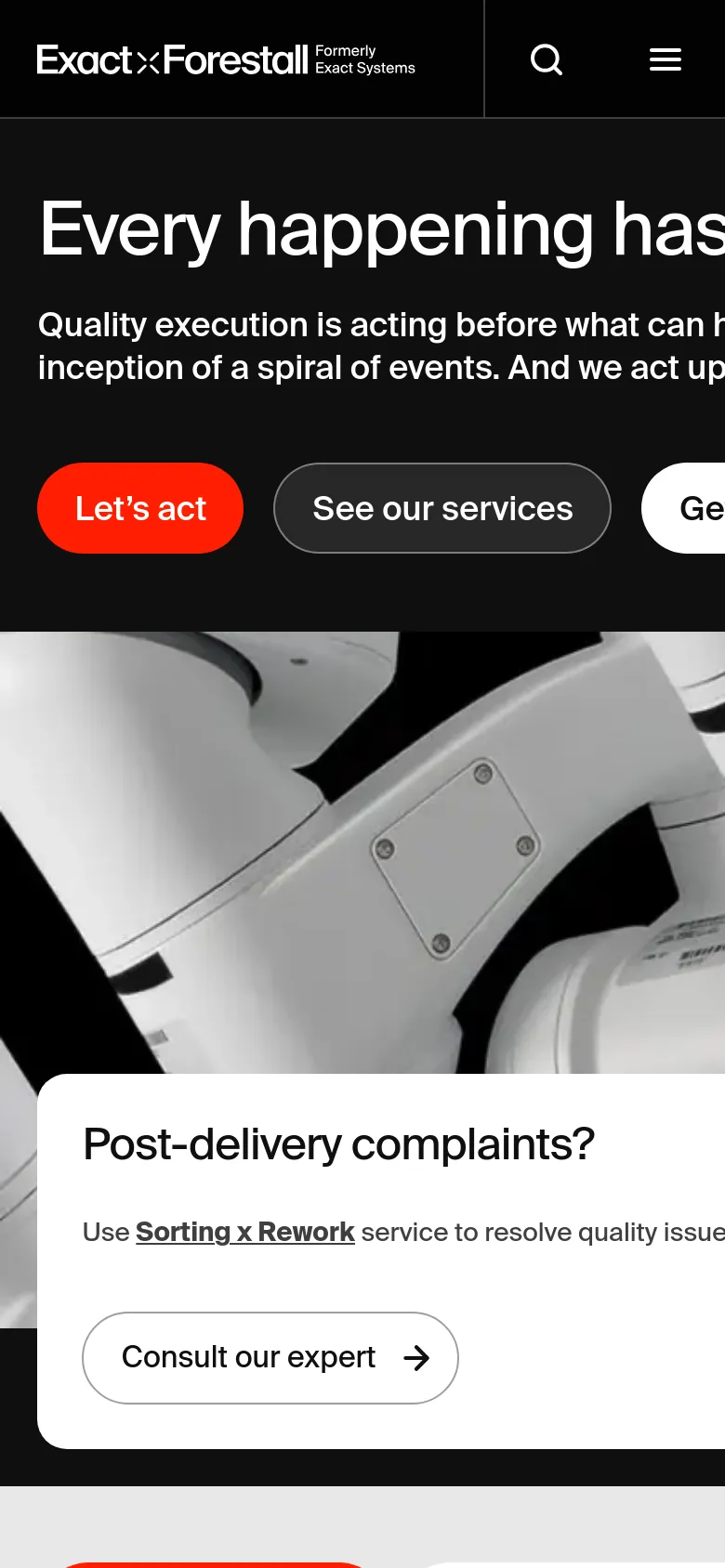The mobile version uses a condensed layout with a hamburger menu and a search icon in the header. The hero section stacks the headline 'Every happening has...' above the call-to-action buttons, which are arranged horizontally, and the industrial robotic arm imagery occupies the background and lower half of the screen.