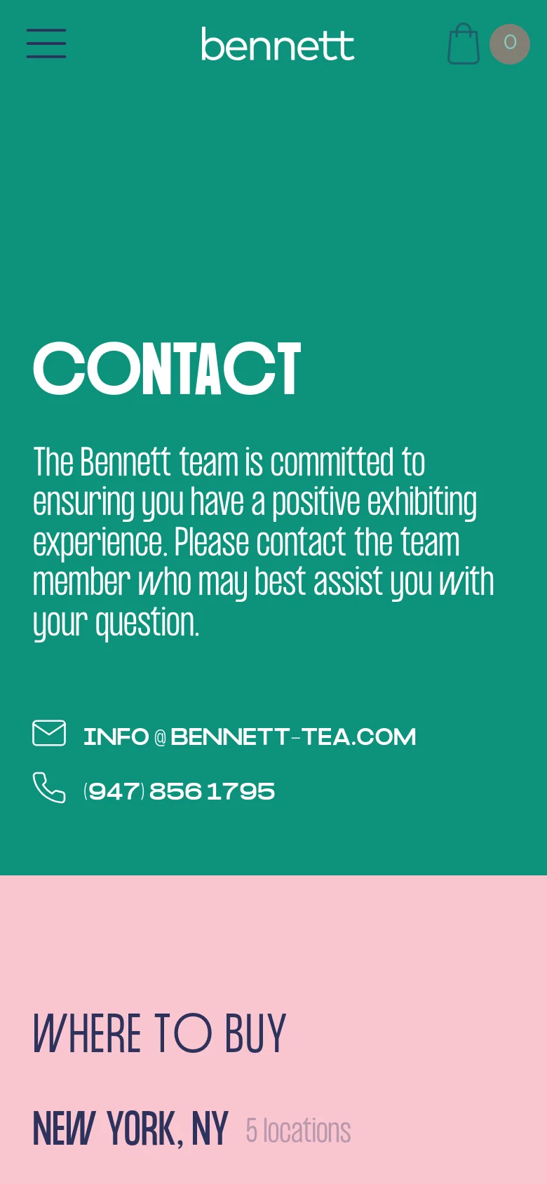 The mobile version uses a vertical stack layout on a teal background, starting with a hamburger menu, the Bennett logo, and a shopping cart icon. The 'CONTACT' headline and contact information are prominently displayed at the top, followed by the 'WHERE TO BUY' section on a pink background below.