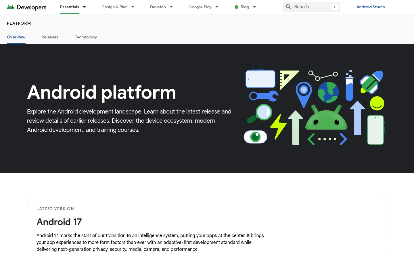The desktop page features a dark hero section with the headline 'Android platform' and a descriptive paragraph next to a colorful cluster of Android-themed icons. Below, a white content area highlights 'Android 17' as the latest version with detailed text. A top navigation bar includes links for Essentials, Design & Plan, and Develop, alongside a search bar.