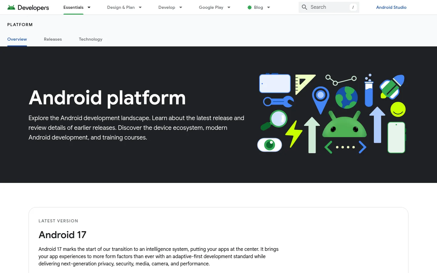 The desktop page features a dark hero section with the headline 'Android platform' and a descriptive paragraph next to a colorful cluster of Android-themed icons. Below, a white content area highlights 'Android 17' as the latest version with detailed text. A top navigation bar includes links for Essentials, Design & Plan, and Develop, alongside a search bar.