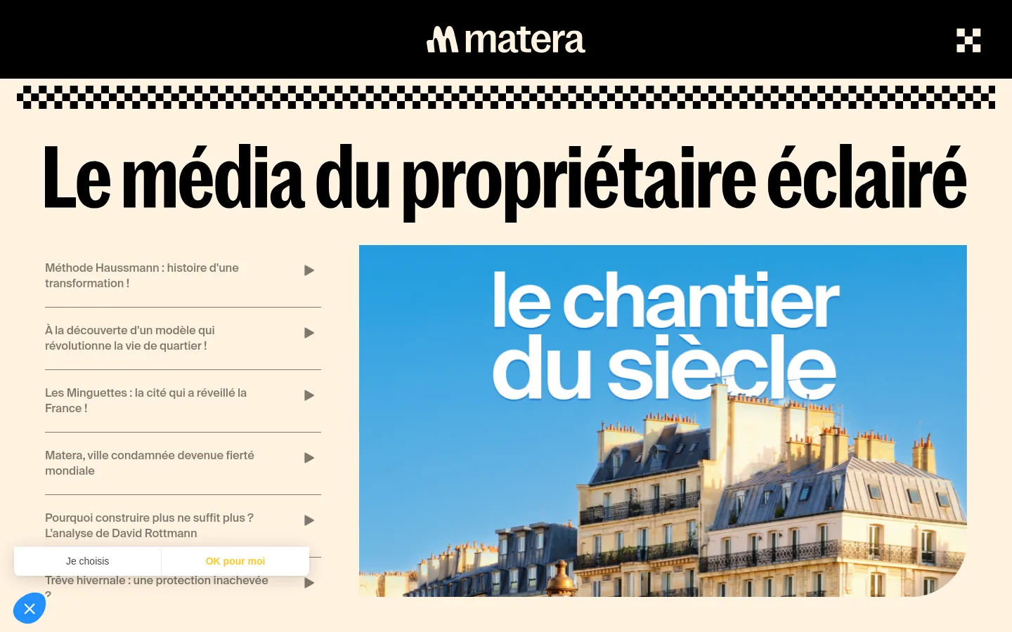 The desktop version features a minimalist layout with a large headline reading 'Le média du propriétaire éclairé' against a cream background. To the left, a vertical list of article headlines is paired with play icons, while a large hero image on the right shows Parisian buildings under the text 'le chantier du siècle'. A black header contains the Matera logo and a close icon, separated from the content by a black and white checkerboard pattern.
