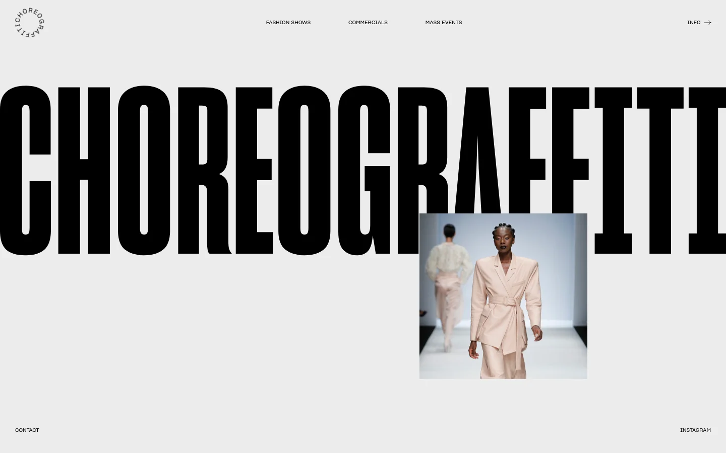 The desktop homepage features a minimalist design with a light gray background and large, bold black typography reading 'CHOREOGRAFFITI'. A central hero image shows a model in a light pink suit walking a runway, partially overlapping the massive text. Navigation links for Fashion Shows, Commercials, Mass Events, and Info are located at the top, with Contact and Instagram links at the bottom corners.