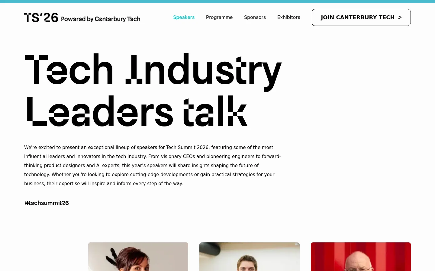 The desktop page features a clean white background with a large, bold black headline reading 'Tech Industry Leaders talk'. Below the headline, a paragraph of text introduces the speaker lineup, followed by the hashtag #techsummit26 and the start of a grid showing speaker portraits. The navigation bar at the top includes the TS'26 logo, links for Speakers, Programme, Sponsors, and Exhibitors, and a prominent 'JOIN CANTERBURY TECH' button.