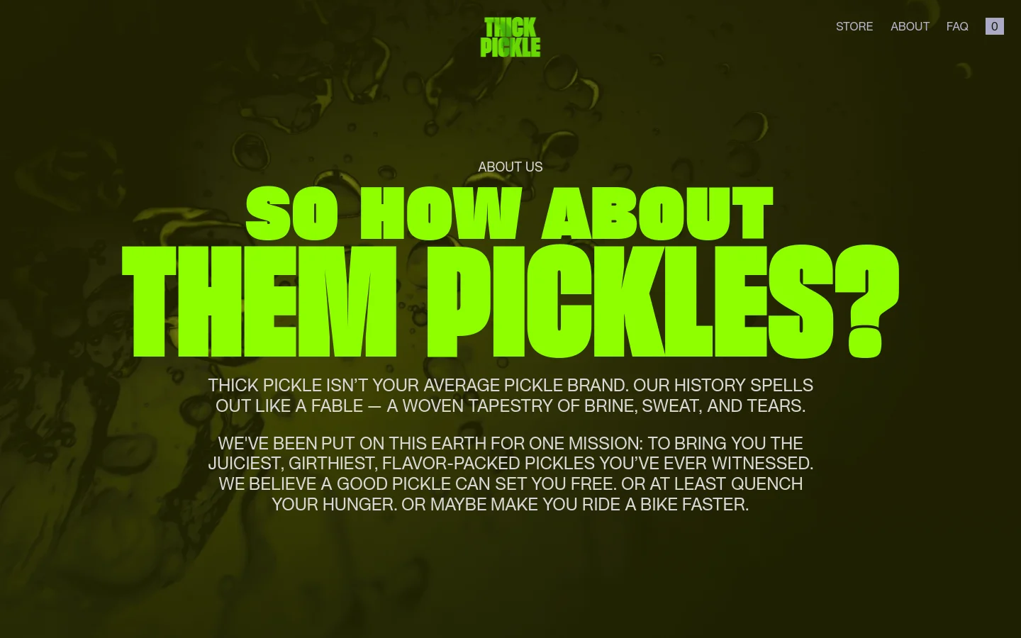 The desktop About page features a dark olive green background with an abstract image of bubbles and brine. A large, bright lime green headline reads 'SO HOW ABOUT THEM PICKLES?' centered below the 'About Us' label, followed by several lines of white descriptive text. The navigation menu is at the top right, and the lime green Thick Pickle logo is centered at the top.