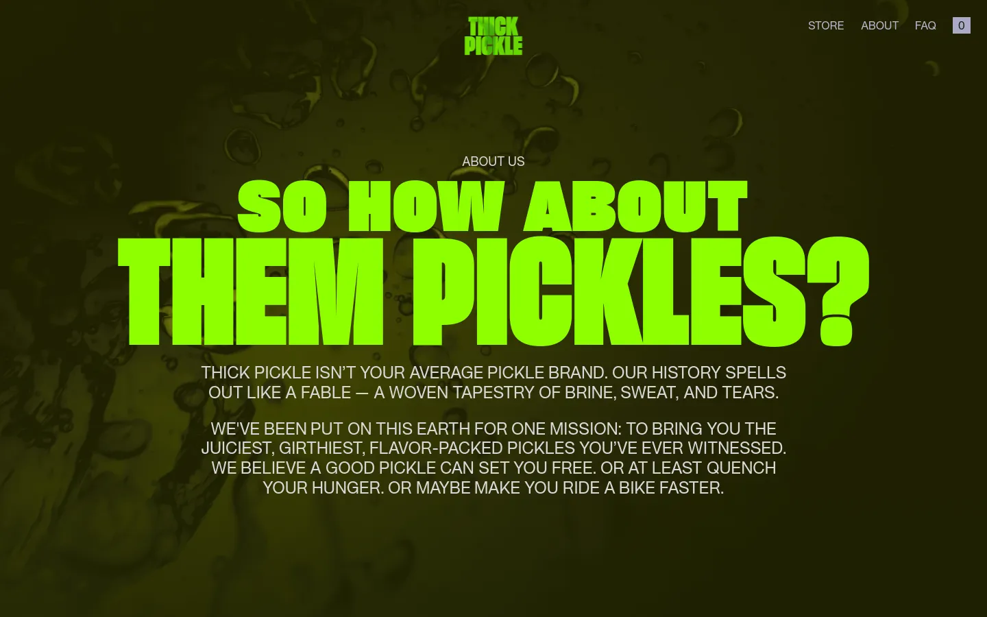 The desktop About page features a dark olive green background with an abstract image of bubbles and brine. A large, bright lime green headline reads 'SO HOW ABOUT THEM PICKLES?' centered below the 'About Us' label, followed by several lines of white descriptive text. The navigation menu is at the top right, and the lime green Thick Pickle logo is centered at the top.