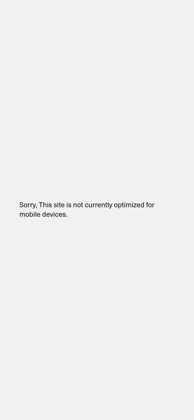 The mobile version is a simplified view on a light gray background, displaying a text message stating, 'Sorry, This site is not currently optimized for mobile devices.' The layout lacks the two-column content and buttons present in the desktop version, focusing only on the error message.