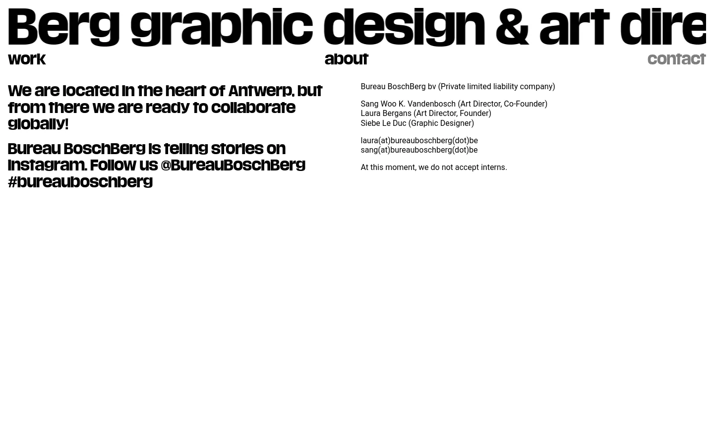 The desktop contact page features a minimalist design with a large, bold black header on a white background. The layout is split into two columns: the left side contains large-scale typography stating the agency's location and Instagram handle, while the right side lists company details, team members, and email addresses in a smaller font.