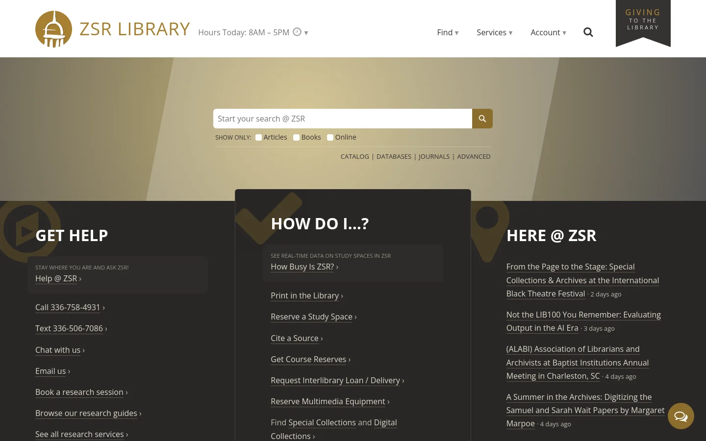 The ZSR Library homepage features a large tan hero section with a central search bar and options to filter by articles, books, or online resources. Below the search area, the page is organized into three dark-themed columns titled 'Get Help,' 'How Do I...?', and 'Here @ ZSR,' containing various service links and news updates. The header includes the library logo, operating hours, and navigation menus for Find, Services, and Account.