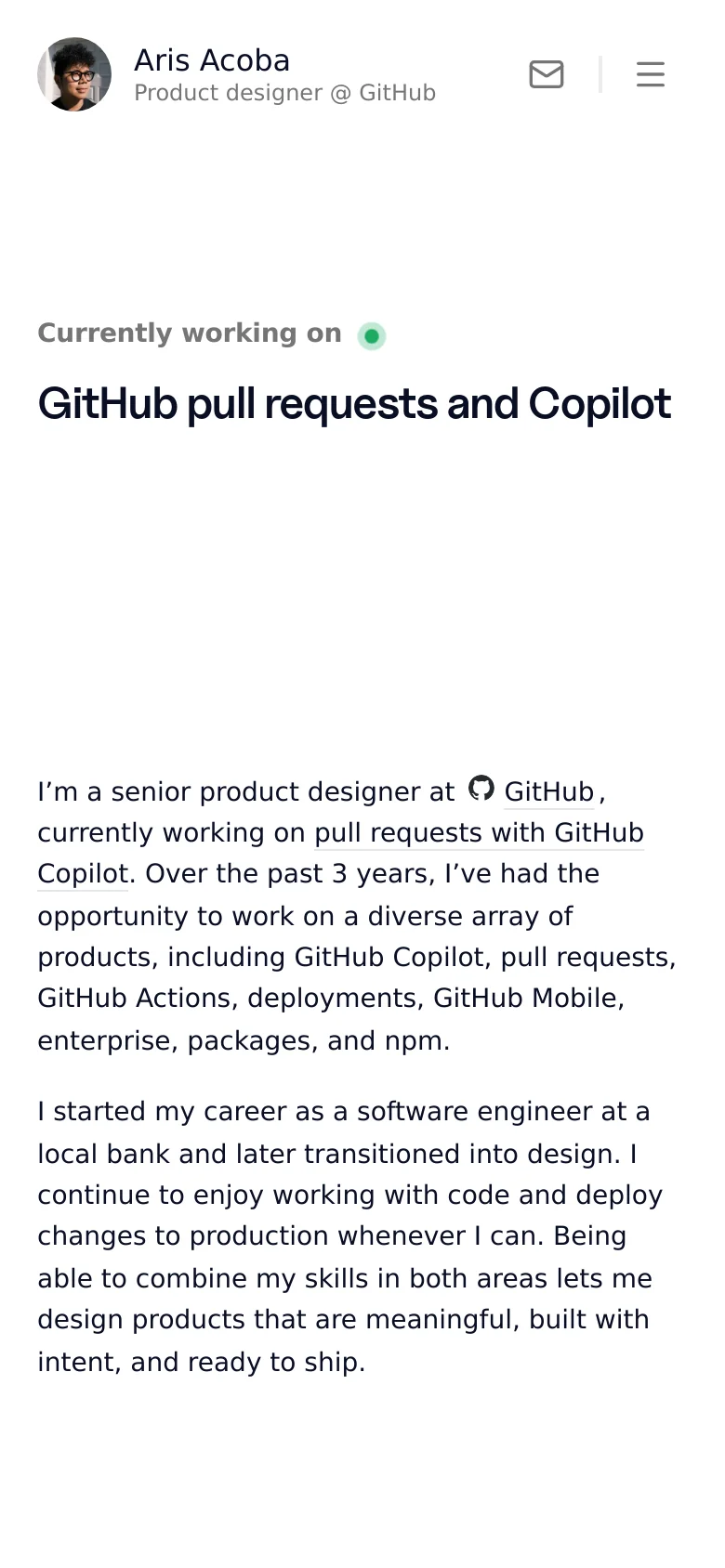 The mobile version maintains the minimalist white and dark theme but uses a condensed layout. The header features the profile photo and name on the left, with an email icon and a hamburger menu icon on the right. The main content is vertically stacked, centering the 'Currently working on' status and the primary headline.