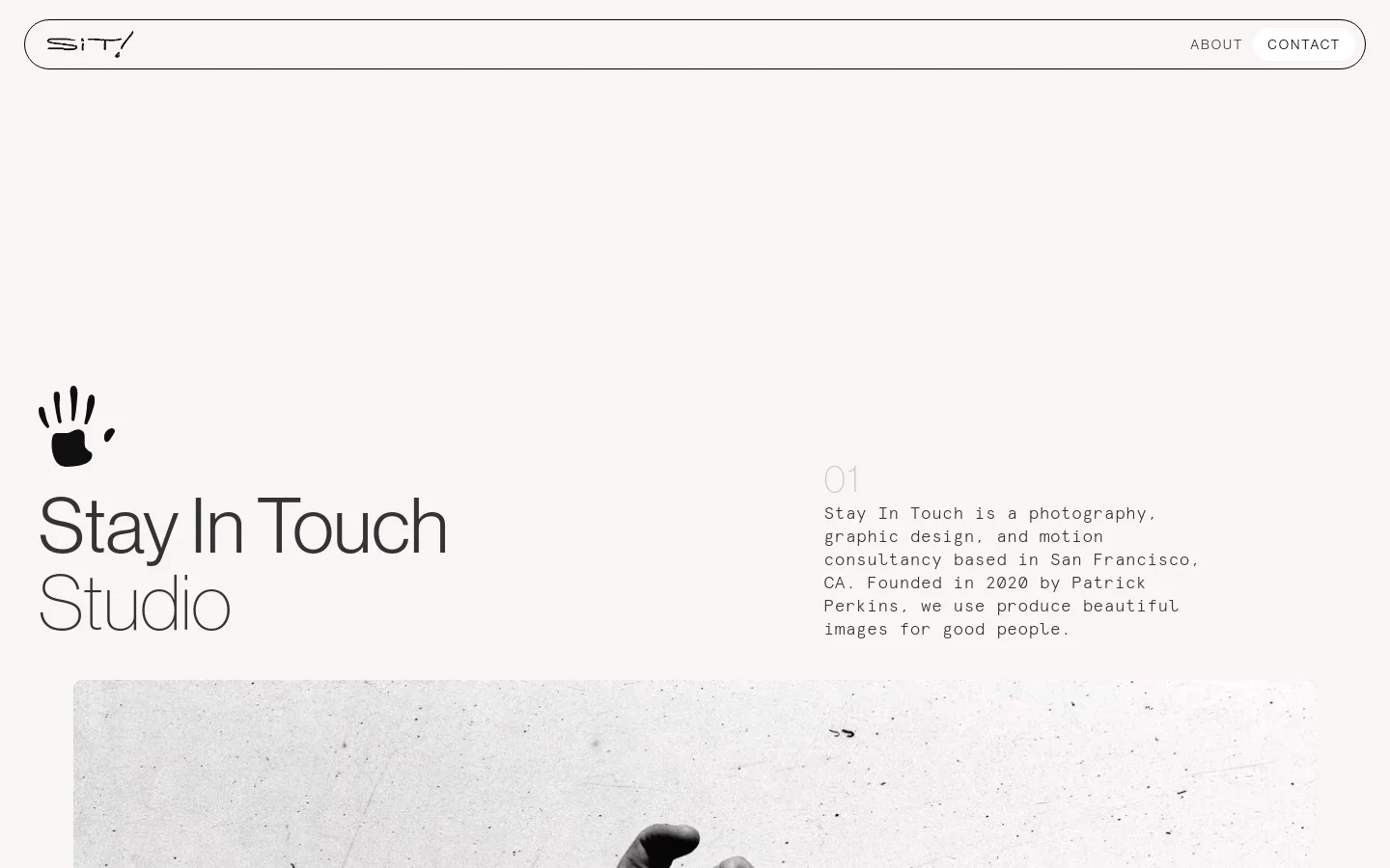 The desktop homepage features a minimalist white background with a black 'SIT!' animated wordmark in the top left and navigation links for 'ABOUT' and 'CONTACT' on the right. The main section displays a large hand icon, the headline 'Stay In Touch Studio', and a numbered introductory text block on the right side.