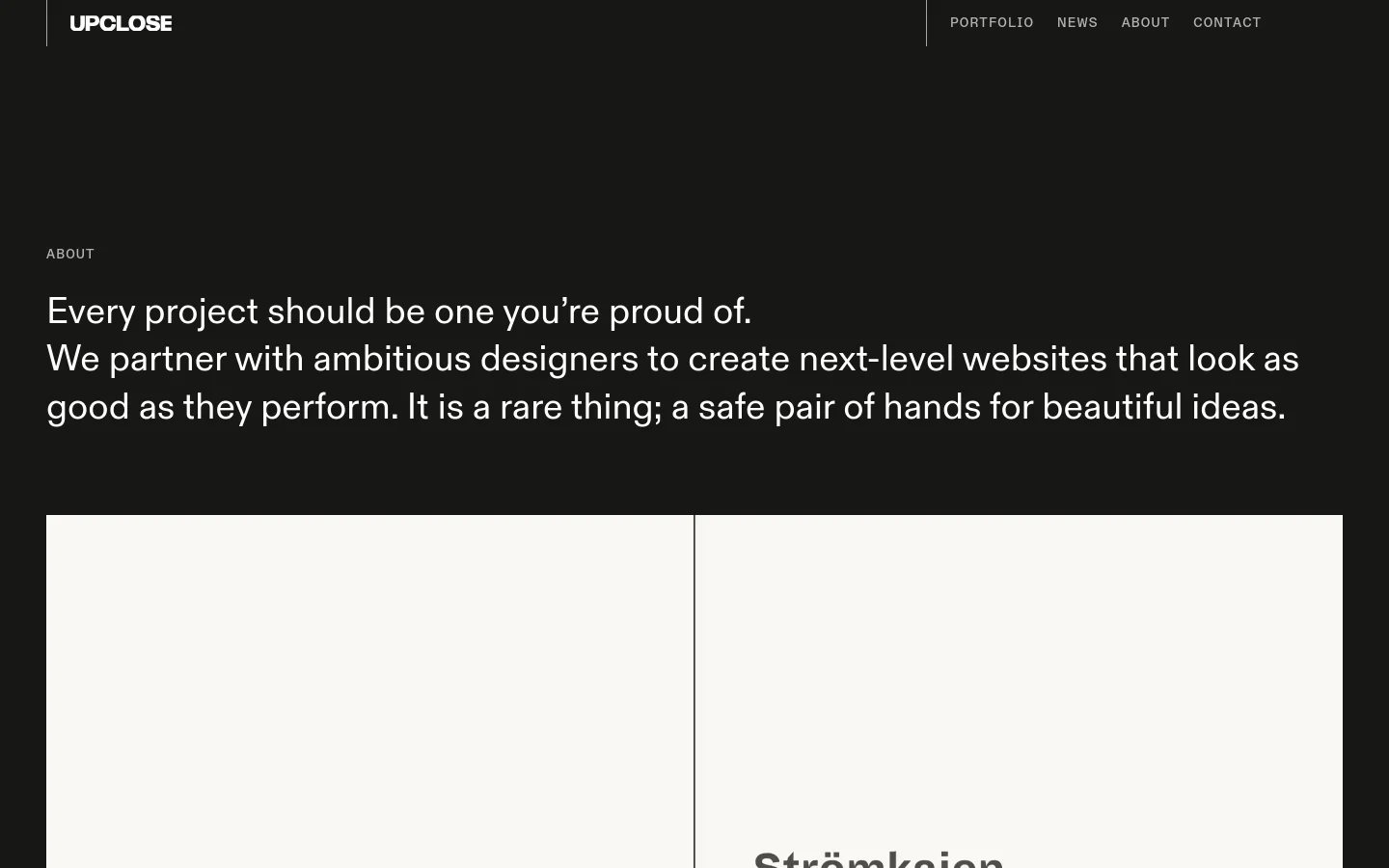 The desktop About page features a minimalist dark theme with white typography. A large hero section displays the headline 'Every project should be one you’re proud of' followed by a mission statement, with a navigation menu at the top right containing Portfolio, News, About, and Contact.
